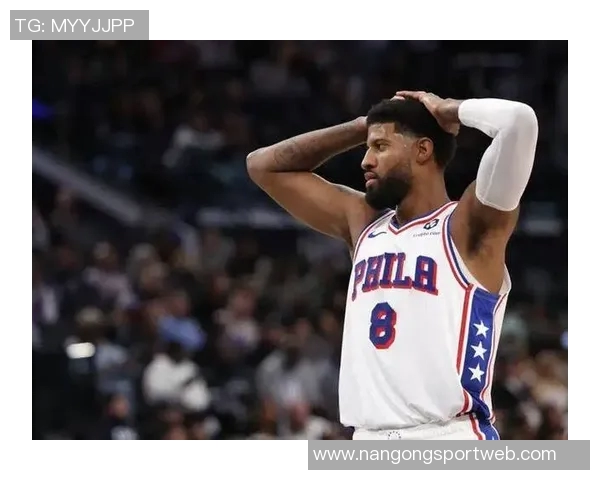 乔治状态回暖连续两场高效表现三分球命中率惊人助球队逐渐走向佳境